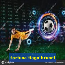 fortuna tiago brunet